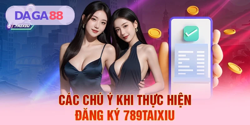 C&aacute;c ch&uacute; &yacute; khi thực hiện đăng k&yacute; DAGA88