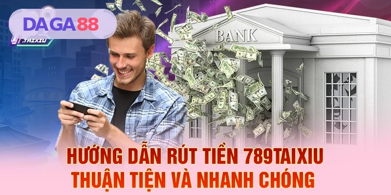 Hướng dẫn rút tiền DAGA88 thuận tiện và nhanh chóng