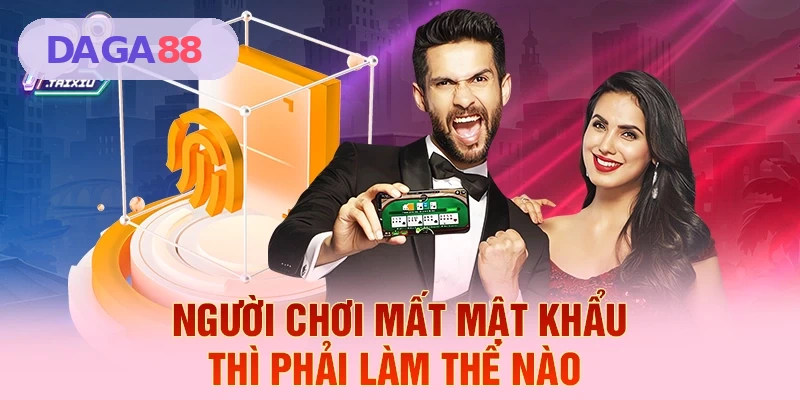 Hỗ trợ khi mất mật khẩu tại DAGA88