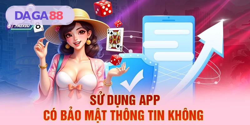 Sử dụng app DAGA88 bảo mật thông tin